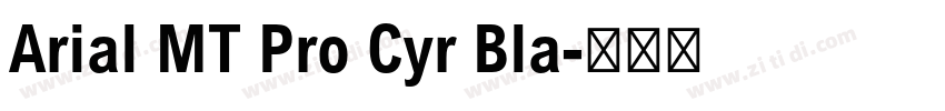 Arial MT Pro Cyr Bla字体转换 Arial MT Pro Cyr Bla字体转换